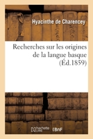 Recherches Sur Les Origines de la Langue Basque 2329623801 Book Cover