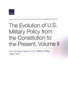 The Evolution of U.S. Military Policy from the Constitution to the Present: The Formative Years for U.S. Military Policy, 1898-1940 0833098497 Book Cover