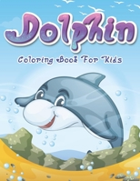 Dolphin Coloring Book for kids: 42 Unique Dolphin coloring pages for kids all ages and Toddlers Boys & Girls, 8.5 x 11 Inches B08D55N295 Book Cover