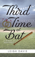 Third Time at Bat: A Memoir of Marriages 1954614349 Book Cover