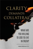 CLARITY DEMANDS COLLATERAL: What Are You Willing to Lose to Live in Truth? B0FM8SNV1L Book Cover
