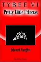 Tybee VI: Pretty Little Princess: The Tybee Series 1425935389 Book Cover