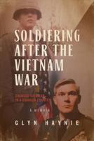 Soldiering After The Vietnam War: Changed Soldiers In A Changed Country 0998209538 Book Cover