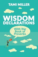 Wisdom Declarations From the Book of Proverbs 1633602419 Book Cover