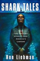 Shark Tales: True (and Amazing) Stories from America's Lawyers 0684857286 Book Cover