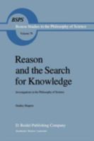 Reason and the Search for Knowledge: Investigations in the Philosophy of Science 9027716412 Book Cover