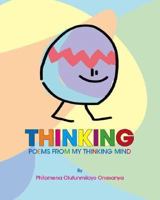 Thinking: Poems From My Thinking Mind 1425134149 Book Cover