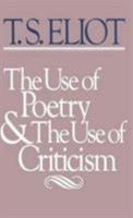 The Use of Poetry and Use of Criticism: Studies in the Relation of Criticism to Poetry in England (The Charles Eliot Norton Lectures) 0674931505 Book Cover