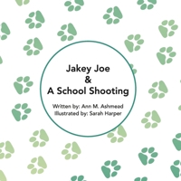 Jakey Joe and a School Shooting: A Jakey Joe Book B0B9QYRPX1 Book Cover