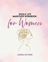 Whole Life Makeover Workbook For Women B0GGDVGX5P Book Cover