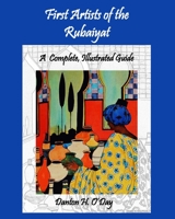 First Artists of the Rubaiyat, A Complete Guide B0B37RKS9F Book Cover