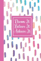 Dream It Believe It Achieve It: Inspirational Journal for Women College Ruled Notebook 1708446885 Book Cover