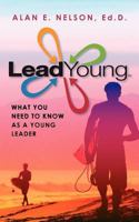 LeadYoung: What Young Leaders Need to Know to Develop Their Influence Potential 1460961269 Book Cover