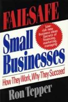 Fail-Safe Small Businesses: How They Work, Why They Succeed 0471014389 Book Cover