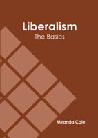 Liberalism: The Basics 1647288886 Book Cover