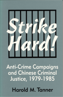 Strike Hard! Anti-Crime Campaigns and Chinese Criminal Justice, 1979-1985 (Cornell East Asia, No. 104) (Cornell East Asia Series) 1885445040 Book Cover