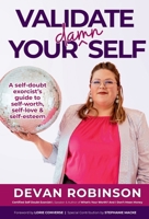 Validate Your Damn Self : A Self Doubt Exorcist's Guide to Self-Worth, Self-love, and Self-esteem 1961185962 Book Cover