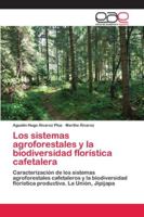 Los sistemas agroforestales y la biodiversidad florística cafetalera 6202141360 Book Cover