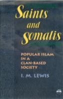 Saints and Somalis: Popular Islam in a Clan-Based Society 1569021031 Book Cover