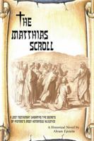 The Matthias Scroll: A Lost Testament Unearths the Secrets of History’s Most Notorious Injustice 1491733489 Book Cover
