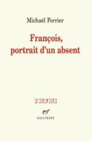 François, portrait d'un absent 2072801427 Book Cover