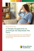A Terapia Ocupacional na prevenção da Depressão Pós Parto 6139730554 Book Cover