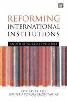 Reforming International Institutions: Another World is Possible 0415850274 Book Cover