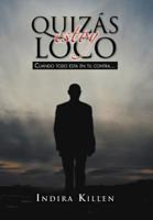 Quizas Estoy Loco 146331146X Book Cover