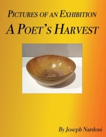 Pictures of an Exhibition: a Poet's Harvest 1636258883 Book Cover