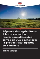 Réponse des agriculteurs à la conservation institutionnalisée des terres en vue d'améliorer la productivité agricole en Tanzanie 6204803611 Book Cover