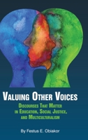 Valuing Other Voices: Discourses that Matter in Education, Social Justice, and Multiculturalism 1641139250 Book Cover