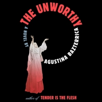 The Unworthy: A Novel 1797190210 Book Cover