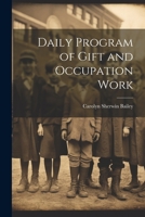 Daily Program of Gift and Occupation Work 1021992232 Book Cover