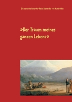 Der Traum meines ganzen Lebens: Die epochale Amerika-Reise Alexander von Humboldts 3752689323 Book Cover