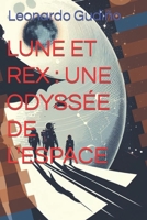 LUNE ET REX : UNE ODYSSÉE DE L'ESPACE (French Edition) B0CLJPMCS8 Book Cover