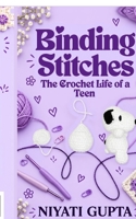 Binding Stitches: The Crochet Life of a Teen B0HLDB5FBL Book Cover