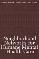 Neighborhood Networks for Humane Mental Health Care 1468411489 Book Cover