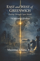 East and West of Greenwich passing through caput mundi: The balance of deception B0GP5CQF4S Book Cover