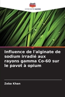 Influence de l'alginate de sodium irradié aux rayons gamma Co-60 sur le pavot à opium (French Edition) 6208321727 Book Cover