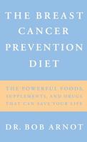 The Breast Cancer Prevention Diet: The Powerful Foods, Supplements, and Drugs That Can Save Your Life 0316051144 Book Cover