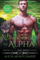 Romancing the Alpha (Large Print): A Billionaire Werewolf Shifter Paranormal Romance 195233313X Book Cover