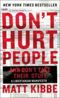 Don't Hurt People and Don't Take Their Stuff: A Libertarian Manifesto 0062308270 Book Cover