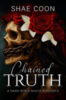 Chained Truth: A Dark Mafia Romance B0CQ6BRPHY Book Cover