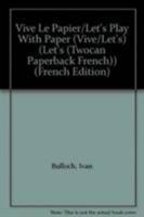 Vive Le Papier/Let's Play with Paper (Vive/Let's) 1587282100 Book Cover