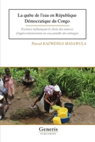 La quête de l’eau en République Démocratique du Congo: Facteurs influençant le choix des sources d’approvisionnement en eau potable des ménages (French Edition) B0FRR7ZXGM Book Cover