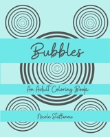 Bubbles: An Adult Coloring Book B08HTL1FK9 Book Cover