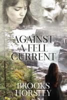 Against a Fell Current 1545526834 Book Cover