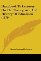 Handbook to Lectures on the Theory, History, and Practice of Education 052659702X Book Cover