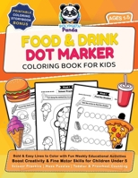 Food and Drink Dot Marker Coloring Book for Kids Ages 1-5: Bold and Easy Lines to Color with Fun Weekly Educational Activities | Boost Creativity and ... Counting (Dot Art Coloring For Kids) 1953149782 Book Cover