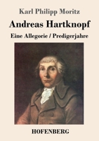 Andreas Hartknopf: Klassiker der Aufklärung - Gesellschaftskritischer Roman des 18. Jahrhunderts (Andreas Hartknopf: Eine Allegorie + Andreas Hartknopfs Predigerjahre) 3743736969 Book Cover